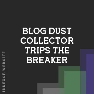 Why Your Dust Collector Trips the Breaker: Causes and Fixes | Logo - Indexof